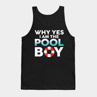 Why Yes I am The Pool Boy Tank Top